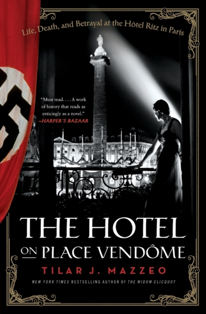 The Hotel on Place Vendome : Life, Death, and Betrayal at the Hotel Ritz in Paris, Paperback / softback Book
