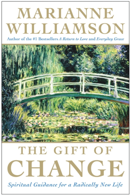 The Gift of Change : Spiritual Guidance for Living Your Best Life, EPUB eBook