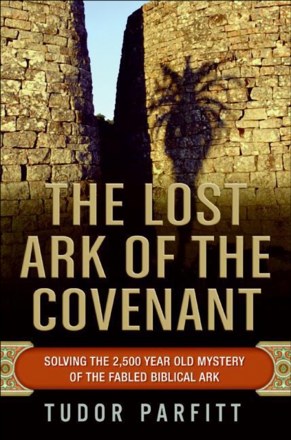 The Lost Ark of the Covenant : Solving the 2,500-Year-Old Mystery of the Fabled Biblical Ark, EPUB eBook
