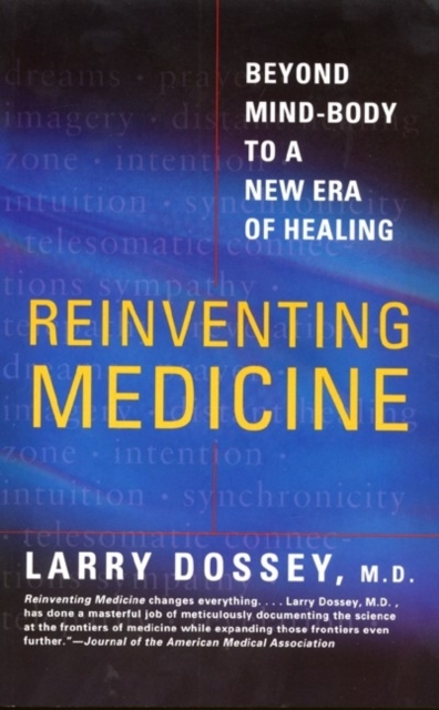Reinventing Medicine : Beyond Mind-Body to a New Era of Healing, EPUB eBook
