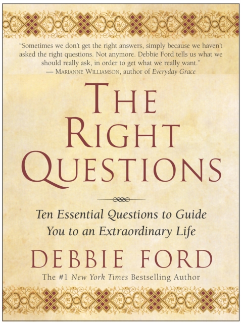The Right Questions : Ten Essential Questions To Guide You To An Extraordinary Life, EPUB eBook
