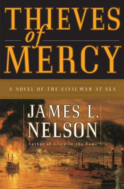 Thieves of Mercy : A Novel of the Civil War at Sea, EPUB eBook