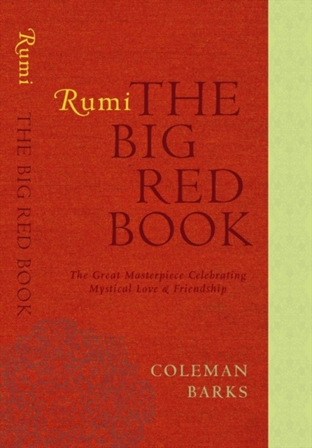 Rumi: The Big Red Book : The Great Masterpiece Celebrating Mystical Love and Friendship, Hardback Book