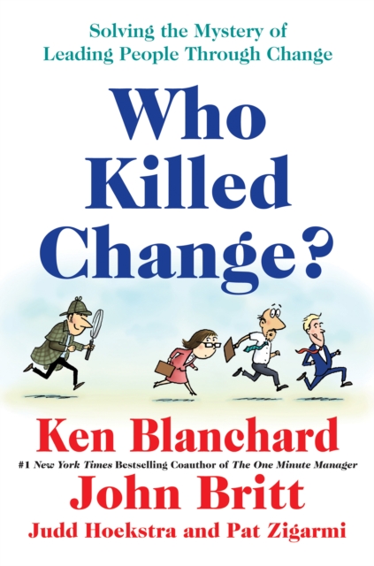Who Killed Change? : Solving the Mystery of Leading People Through Change, EPUB eBook