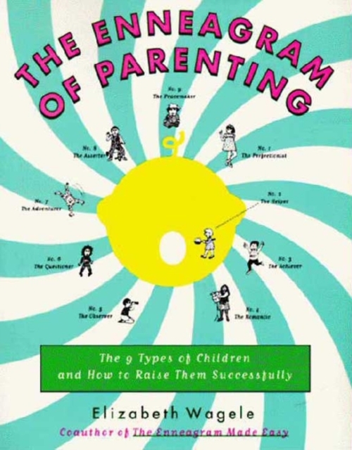 The Enneagram of Parenting : The 9 Types of Children and How to Raise Them Successfully, EPUB eBook