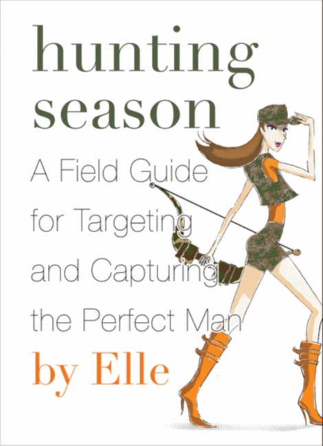 Hunting Season : A Field Guide to Targeting and Capturing the Perfect Man, EPUB eBook