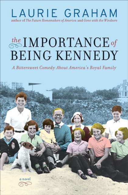 The Importance of Being Kennedy : A Novel, EPUB eBook