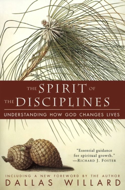 The Spirit of the Disciplines : Understanding How God Changes Lives, EPUB eBook