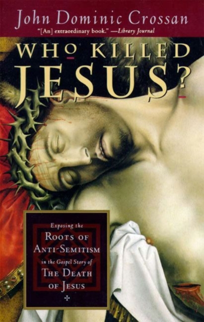 Who Killed Jesus? : Exposing the Roots of Anti-Semitism in the Gospel Story of the Death of Jesus, EPUB eBook
