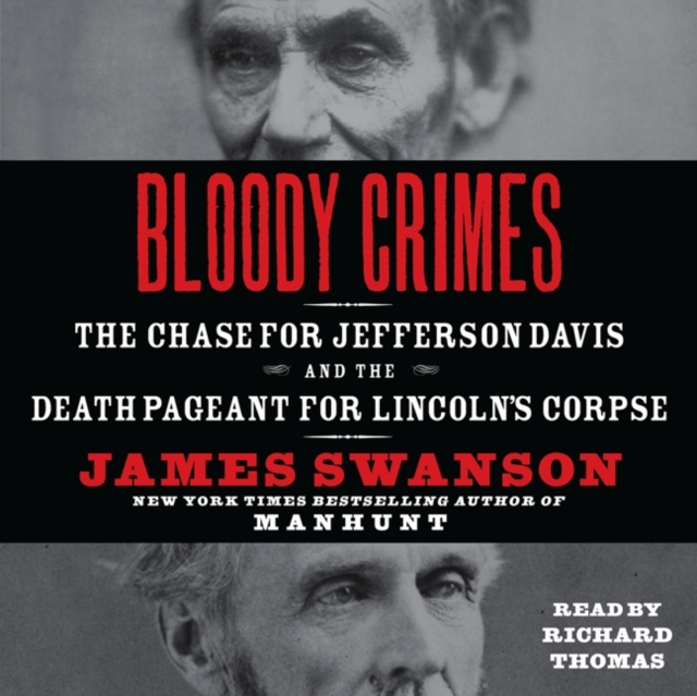 Bloody Crimes : The Chase for Jefferson Davis and the Death Pageant for Lincoln's Corpse, eAudiobook MP3 eaudioBook
