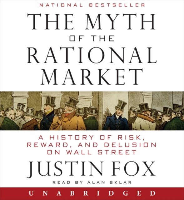 The Myth of the Rational Market : A History of Risk, Reward, and Delusion on Wall Street, eAudiobook MP3 eaudioBook