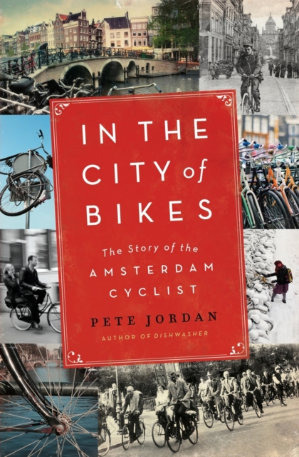 In the City of Bikes : The Story of the Amsterdam Cyclist, Paperback / softback Book