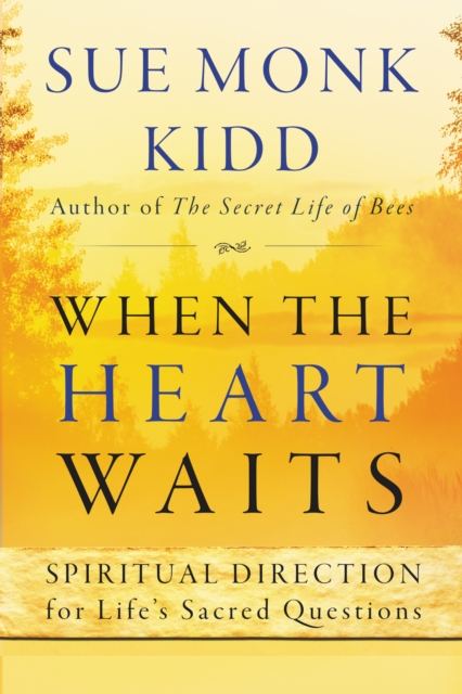 When the Heart Waits : Spiritual Direction for Life's Sacred Questions, EPUB eBook