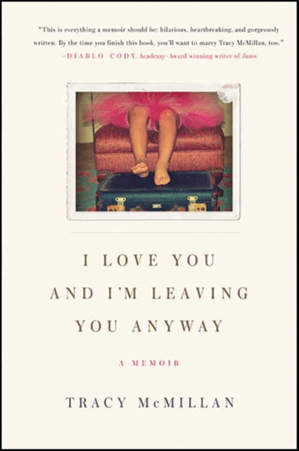 I Love You And I'm Leaving You Anyway : A Memoir, EPUB eBook