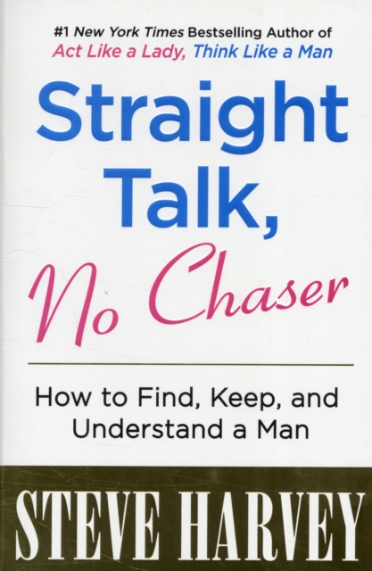 Straight Talk, No Chaser : How to Find, Keep, and Understand a Man, Paperback Book