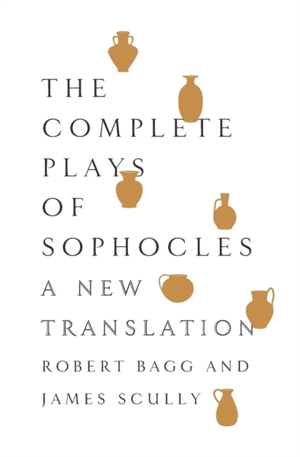 The Complete Plays of Sophocles : A New Translation, Paperback / softback Book