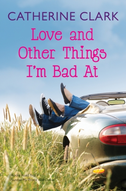 Love and Other Things I'm Bad At : Rocky Road Trip and Sundae My Prince Will Come, EPUB eBook