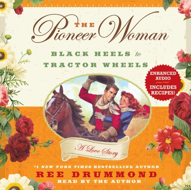 The Pioneer Woman : Black Heels to Tractor Wheels--A Love Story, eAudiobook MP3 eaudioBook