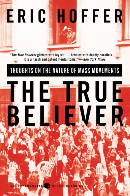 The True Believer : Thoughts on the Nature of Mass Movements, EPUB eBook