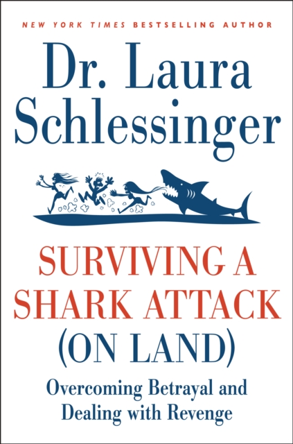 Surviving a Shark Attack (On Land) : Overcoming Betrayal and Dealing with Revenge, EPUB eBook