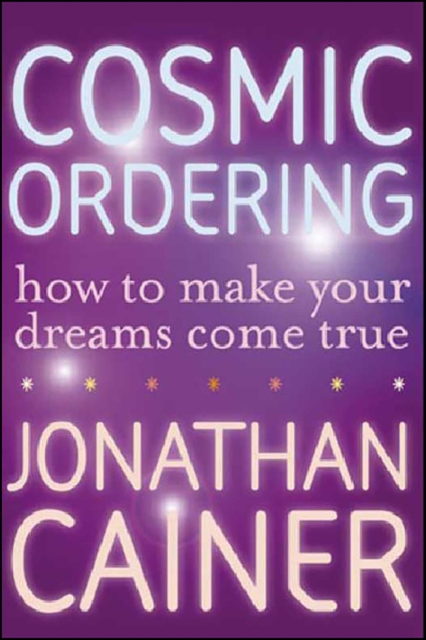 Cosmic Ordering : How to Make Your Dreams Come True, EPUB eBook
