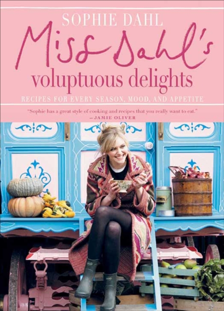 Miss Dahl's Voluptuous Delights : Recipes for Every Season, Mood, and Appetite, EPUB eBook