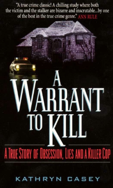 A Warrant to Kill : A True Story of Obsession, Lies and a Killer Cop, EPUB eBook