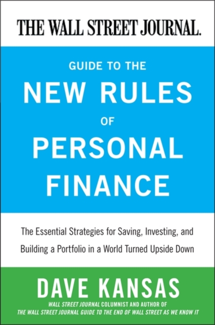 The Wall Street Journal Guide to the New Rules of Personal Finance : Essential Strategies for Saving, Investing, and Building a Portfolio in a World Turned Upside Down, EPUB eBook