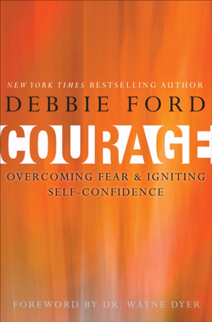 Courage : Overcoming Fear & Igniting Self-Confidence, EPUB eBook