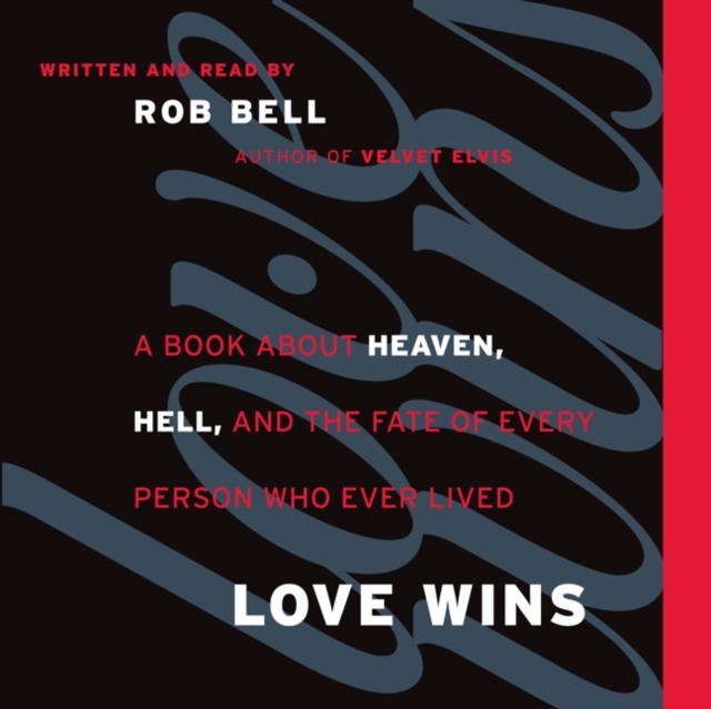 Love Wins : A Book About Heaven, Hell, and the Fate of Every Person Who Ever Lived, eAudiobook MP3 eaudioBook