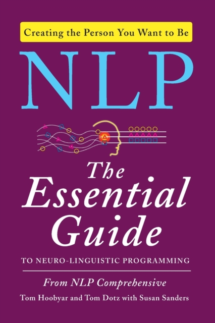 NLP : The Essential Guide to Neuro-Linguistic Programming, Paperback / softback Book