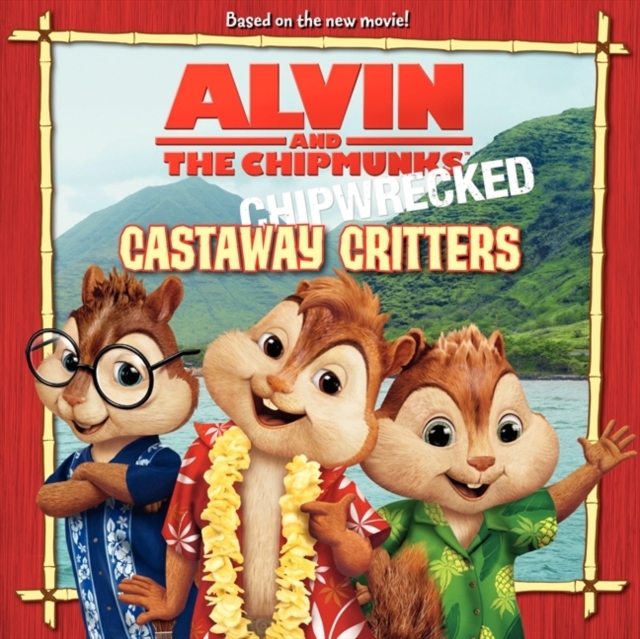 Alvin and the Chipmunks: Chipwrecked: Castaway Critters, Paperback Book