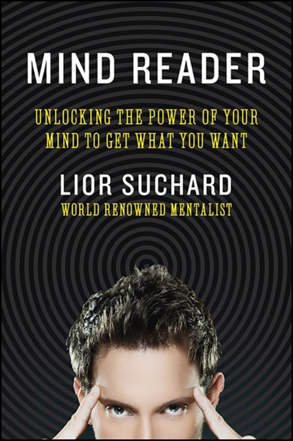 Mind Reader : Unlocking the Power of Your Mind to Get What You Want, EPUB eBook