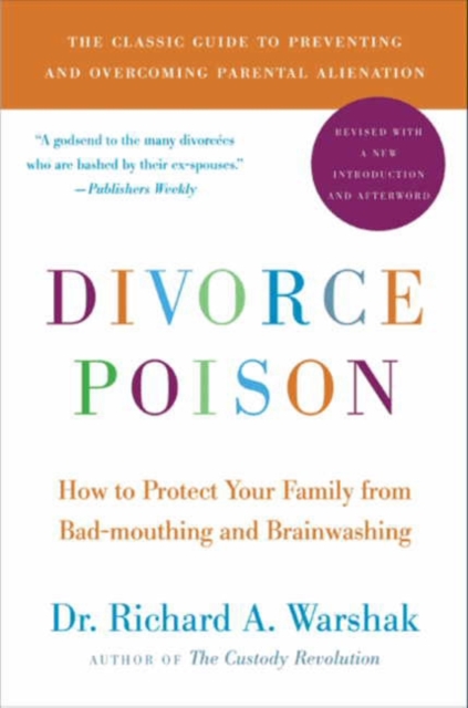 Divorce Poison New and Updated Edition : How to Protect Your Family from Bad-mouthing and Brainwashing, EPUB eBook