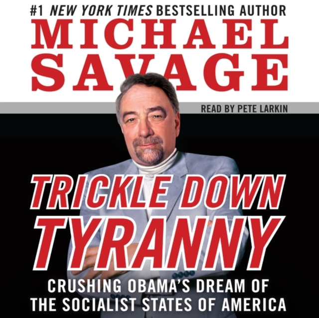 Trickle Down Tyranny : Crushing Obama's Dreams of a Socialist America, eAudiobook MP3 eaudioBook
