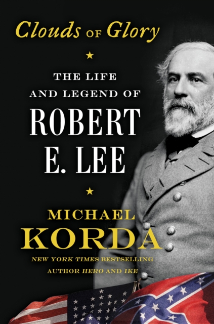Clouds of Glory : The Life and Legend of Robert E. Lee, EPUB eBook