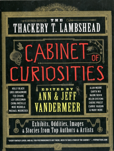 The Thackery T. Lambshead Cabinet of Curiosities : Exhibits, Oddities, Images, and Stories from Top Authors and Artists, Paperback / softback Book