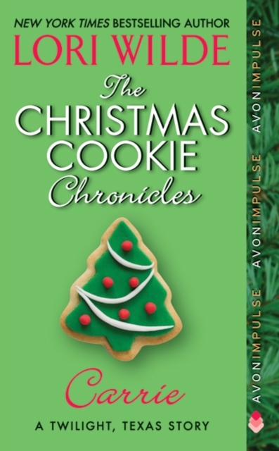 The Christmas Cookie Chronicles: Carrie : A Twilight, Texas Story, EPUB eBook