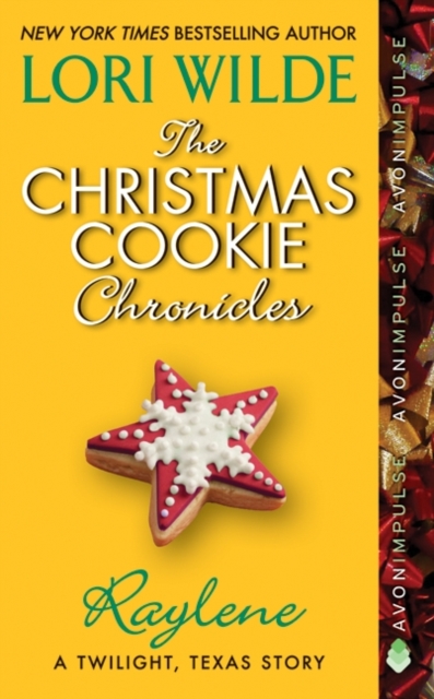 The Christmas Cookie Chronicles: Raylene : A Twilight, Texas Story, EPUB eBook