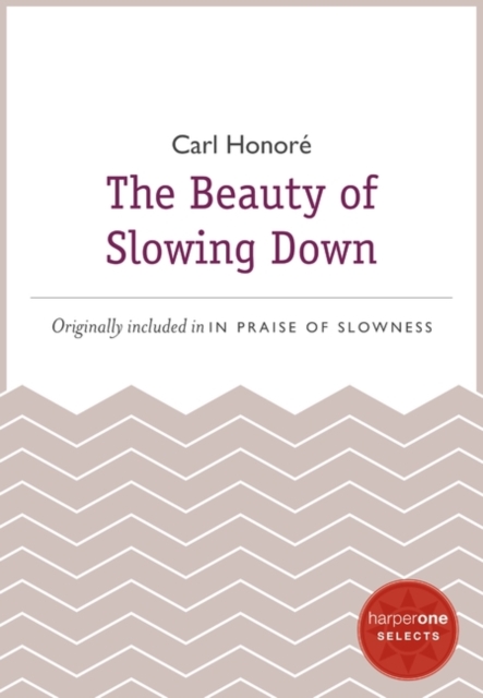 The Beauty of Slowing Down : A HarperOne Select, EPUB eBook