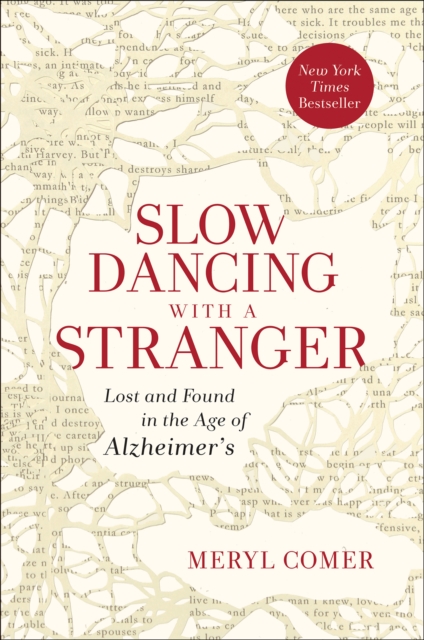Slow Dancing with a Stranger : Lost and Found in the Age of Alzheimer's, EPUB eBook