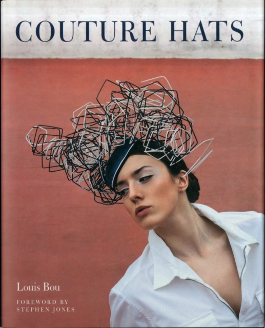 Couture Hats : From the Outrageous to the Refined, Hardback Book