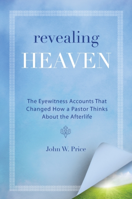 Revealing Heaven : The Christian Case for Near-Death Experiences, Paperback / softback Book