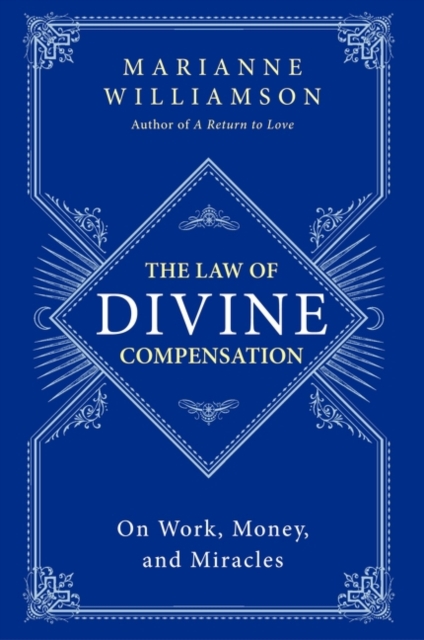 The Law of Divine Compensation : On Work, Money, and Miracles, Paperback / softback Book
