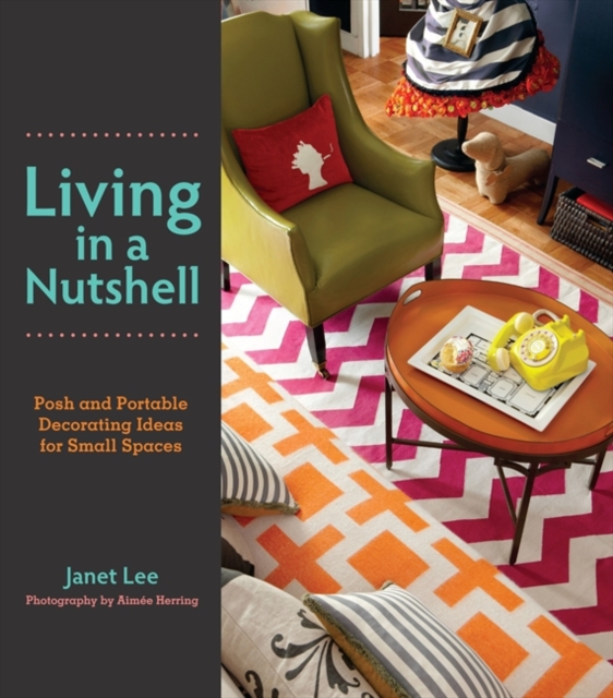 Living in a Nutshell : Posh and Portable Decorating Ideas for Small Spaces, EPUB eBook