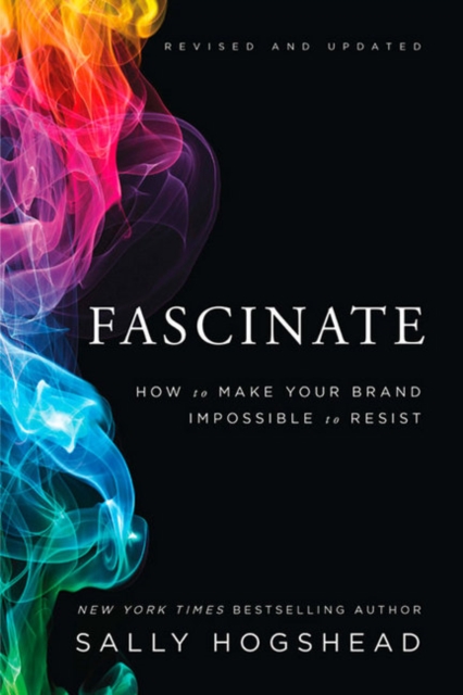Fascinate, Revised and Updated : How to Make Your Brand Impossible to Resist, Hardback Book