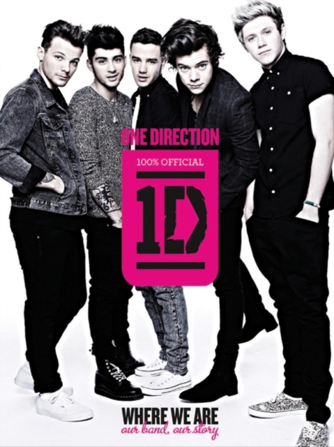 One Direction: Where We Are : Our Band, Our Story: 100% Official, EPUB eBook