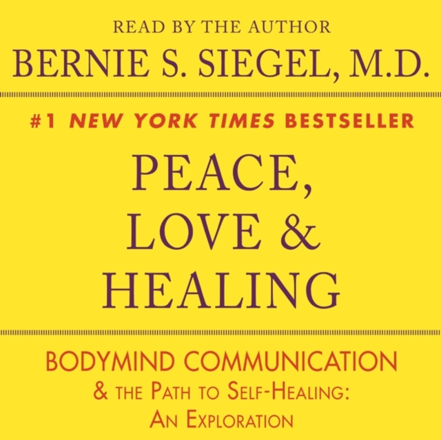 Peace, Love and Healing : Bodymind Communication & the Path to Self-Healing: An Exploration, eAudiobook MP3 eaudioBook