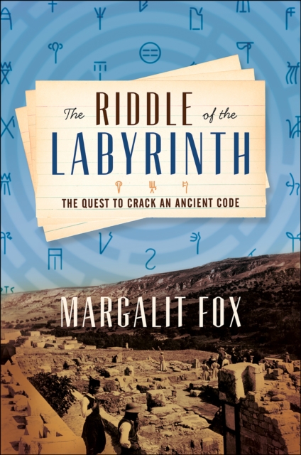 The Riddle of the Labyrinth : The Quest to Crack an Ancient Code, EPUB eBook