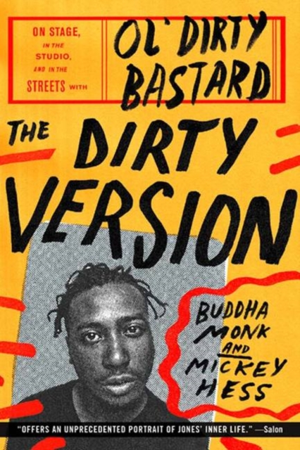 The Dirty Version : On Stage, in the Studio, and in the Streets with Ol' Dirty Bastard, Paperback / softback Book